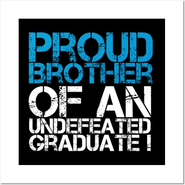 Proud Brother of an Undefeated Graduate (Graduation Day Wall Art by Inspire Enclave